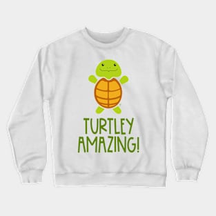 Turtley Amazing! Crewneck Sweatshirt